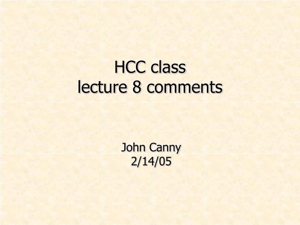 hcc class lecture 8 comments