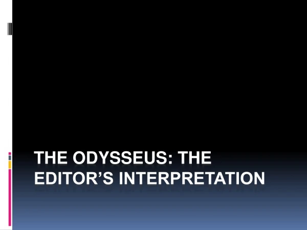 The Odysseus: The Editor’s Interpretation