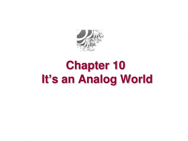 Chapter 10  It ’ s an Analog World