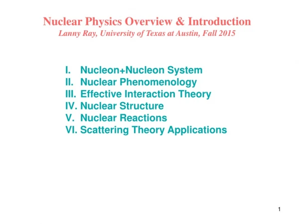 Nuclear Physics Overview &amp; Introduction Lanny Ray, University of Texas at Austin, Fall 2015