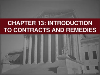 CHAPTER 13: INTRODUCTION TO CONTRACTS AND REMEDIES