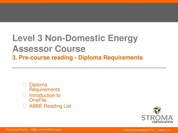 Level 3 Non-Domestic Energy Assessor Course 3. Pre-course reading - Diploma Requirements