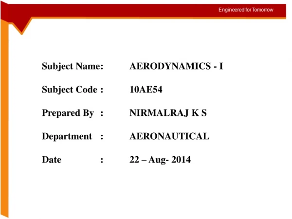 Subject Name	:	AERODYNAMICS - I Subject Code	:	10AE54 Prepared By 	:	NIRMALRAJ K S