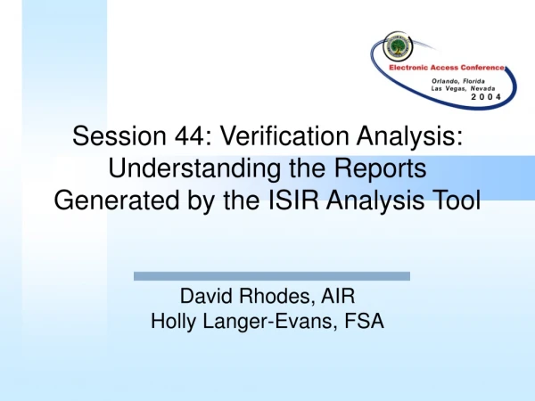 Session 44: Verification Analysis: Understanding the Reports Generated by the ISIR Analysis Tool