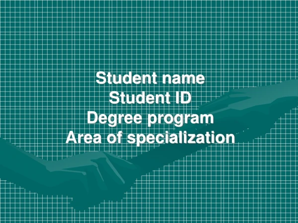 Student name Student ID Degree program Area of specialization