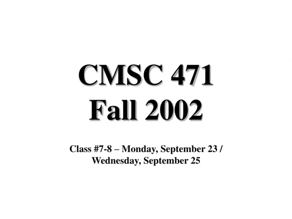 CMSC 471 Fall 2002