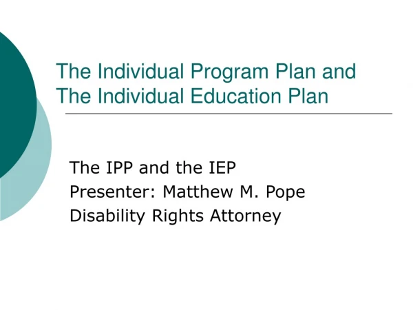 The Individual Program Plan and  The Individual Education Plan