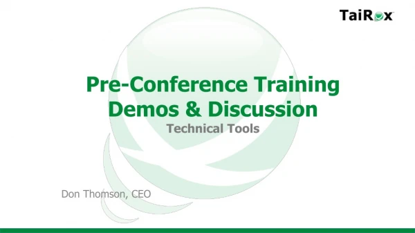 Pre-Conference Training Demos &amp; Discussion Technical Tools
