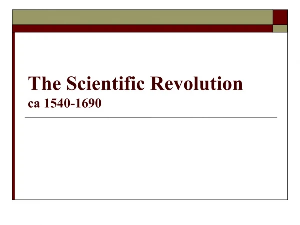 The Scientific Revolution ca 1540-1690