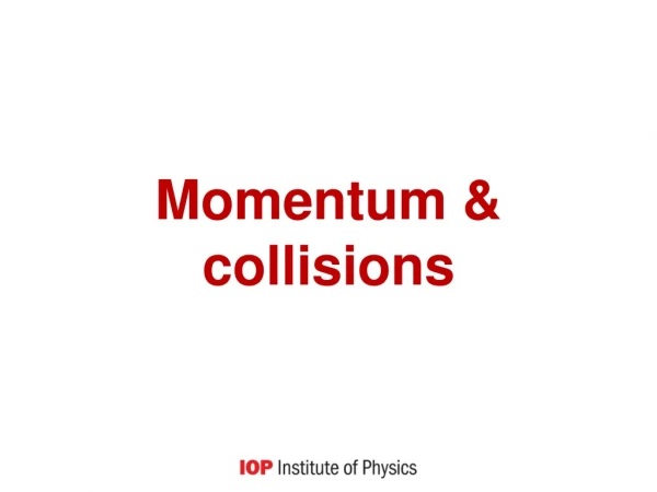 Momentum &amp; collisions