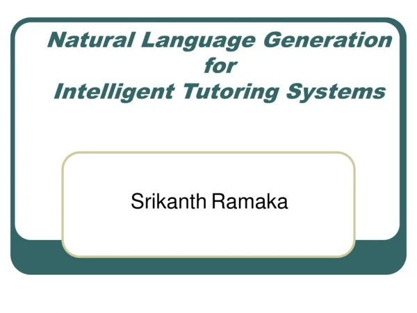 Natural Language Generation for  Intelligent Tutoring Systems