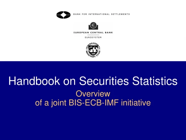 Handbook on Securities Statistics Overview  of a joint BIS-ECB-IMF initiative