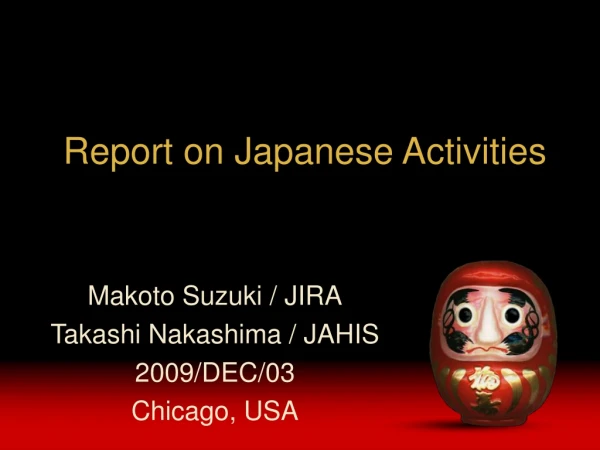 Report on Japanese Activities