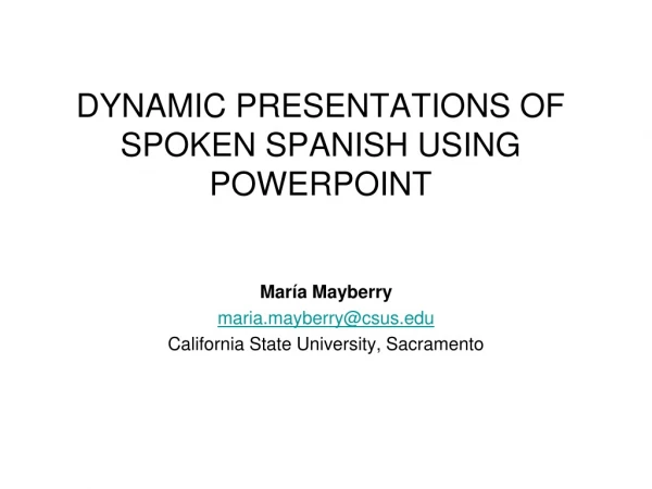 Dynamic presentations of spoken  spanish  using powerpoint