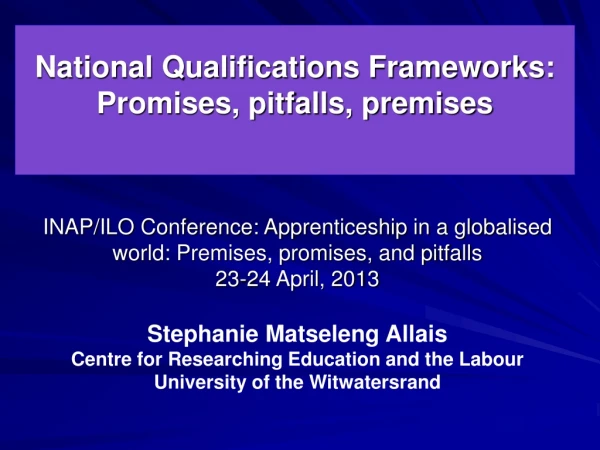 National Qualifications Frameworks:  Promises, pitfalls, premises