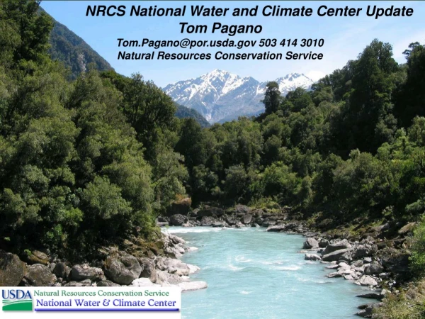 NRCS National Water and Climate Center Update Tom Pagano