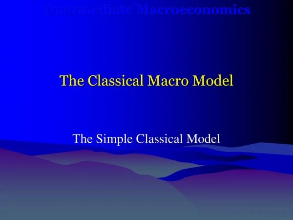 The Classical Macro Model