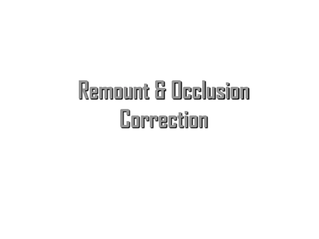 remount occlusion correction