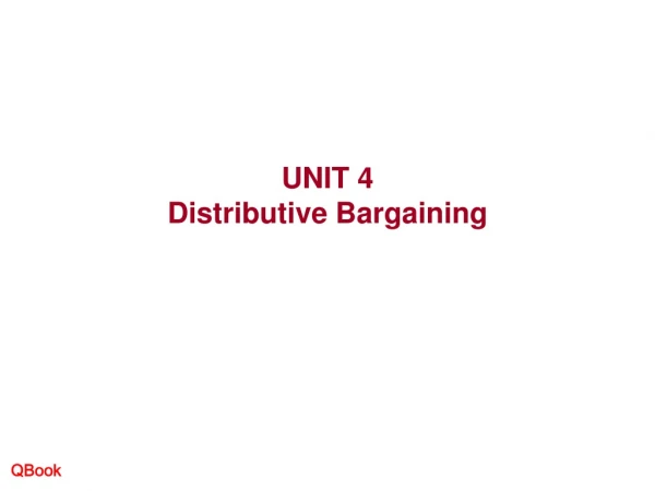 UNIT 4 Distributive Bargaining