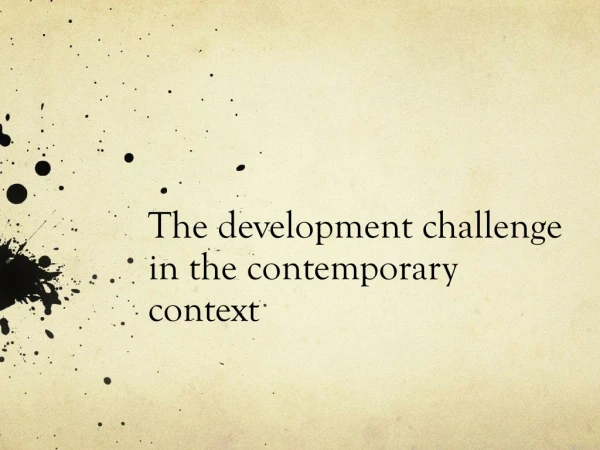 The development challenge in the contemporary context