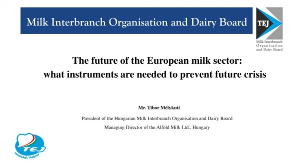 The future of the European milk sector:  what instruments are needed to prevent future crisis