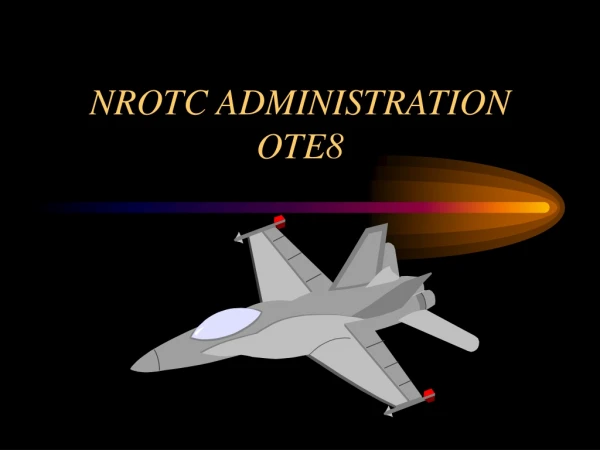 NROTC ADMINISTRATION OTE8