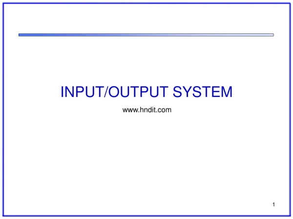 INPUT/OUTPUT SYSTEM