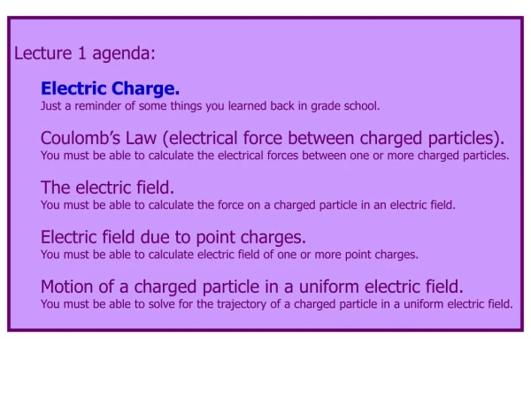 Lecture 1 agenda: Electric Charge.