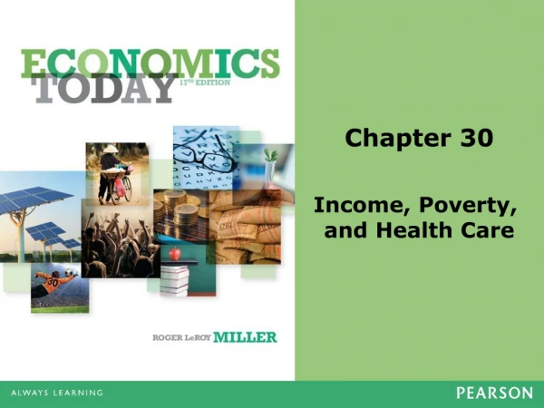 Chapter 30 Income, Poverty,  and Health Care