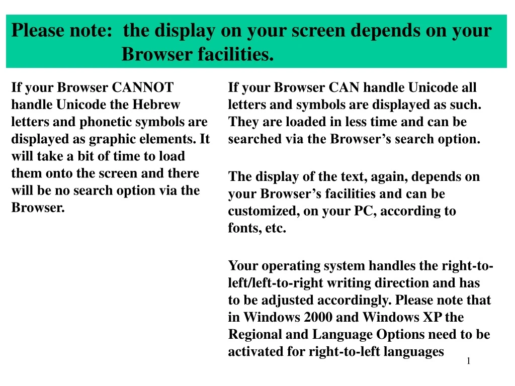 please note the display on your screen depends