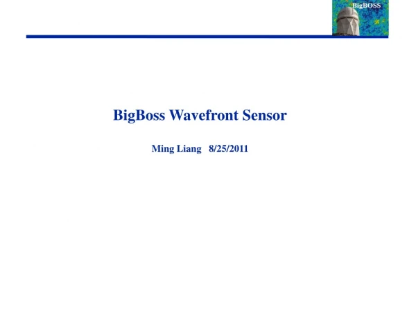 BigBoss Wavefront Sensor Ming Liang   8/25/2011