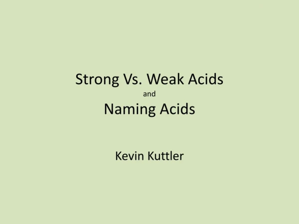 Strong Vs. Weak Acids and Naming Acids