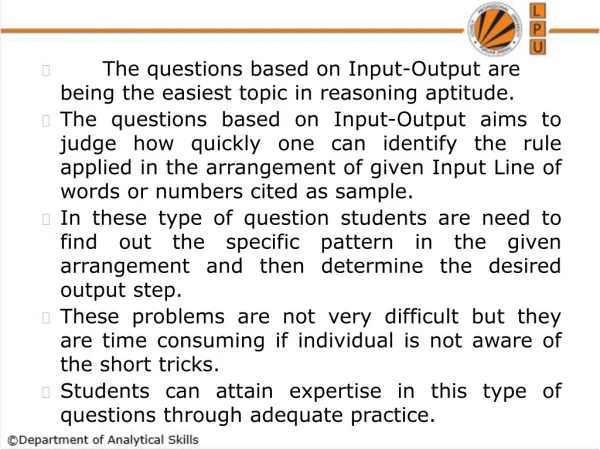 The questions based on Input-Output are being the easiest topic in reasoning aptitude.