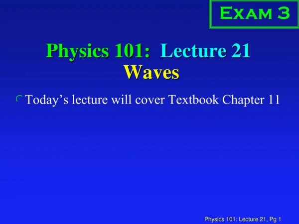 Physics 101:  Lecture 21  Waves