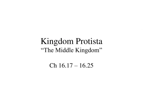 Kingdom Protista “The Middle Kingdom”