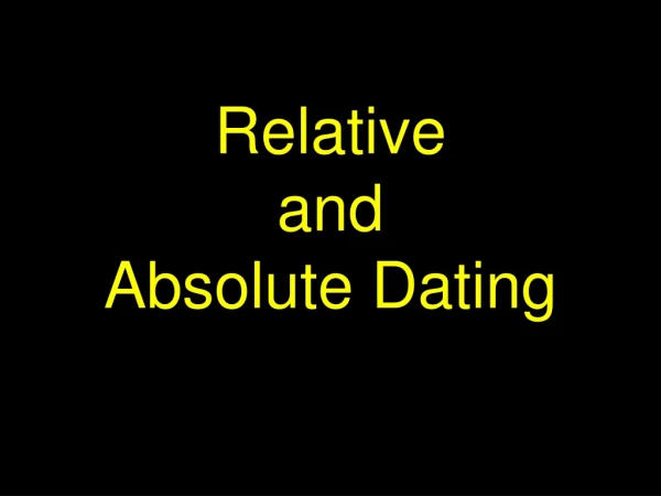 Relative  and  Absolute Dating