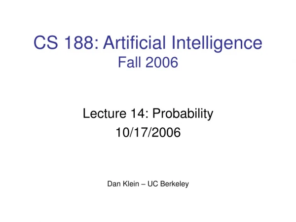 CS 188: Artificial Intelligence Fall 2006
