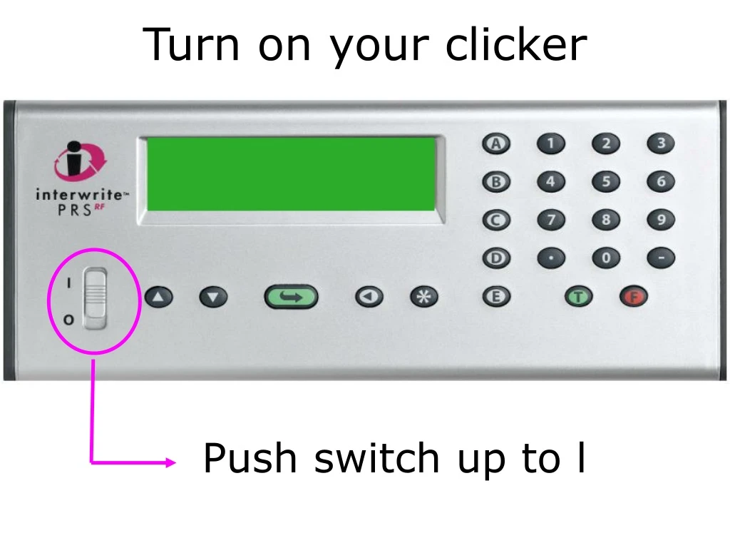turn on your clicker
