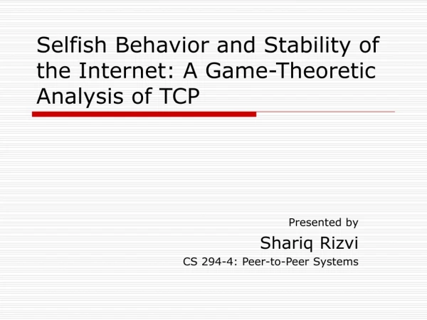 Selfish Behavior and Stability of the Internet: A Game-Theoretic Analysis of TCP