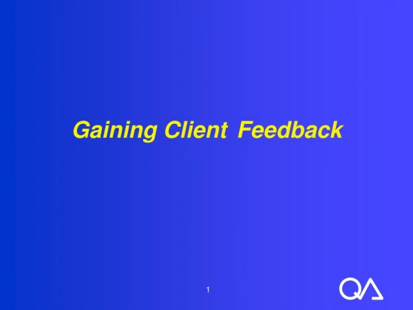 Gaining Client 	Feedback