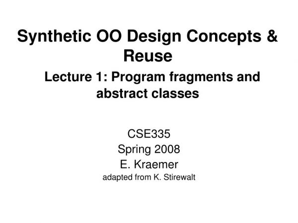 Synthetic OO Design Concepts  &amp;  Reuse Lecture 1: Program fragments and abstract classes