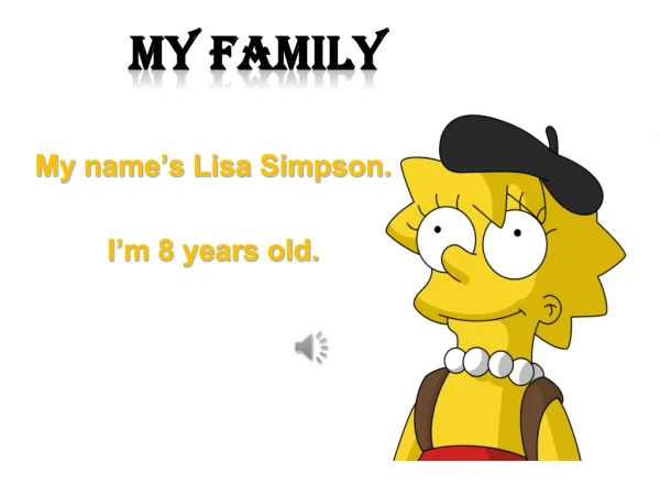 My name’s Lisa Simpson. I’m 8 years old.
