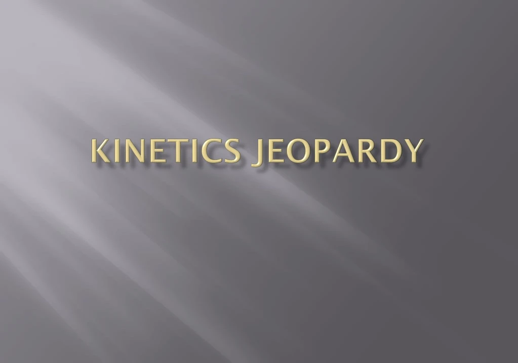 kinetics jeopardy