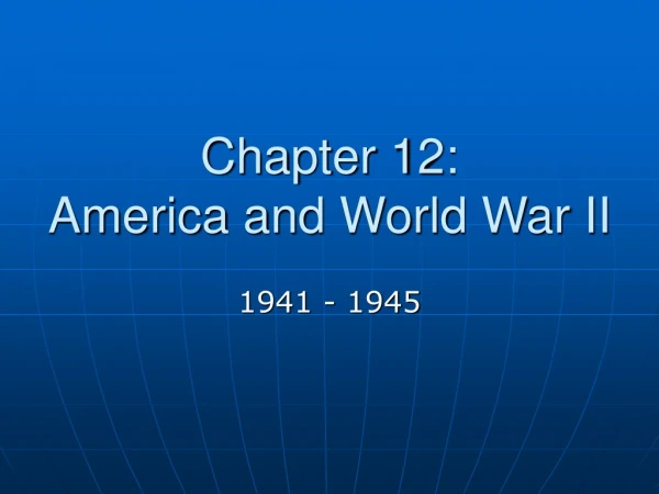 Chapter 12: America and World War II