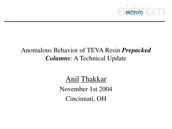 Anomalous Behavior of TEVA Resin  Prepacked Columns : A Technical Update