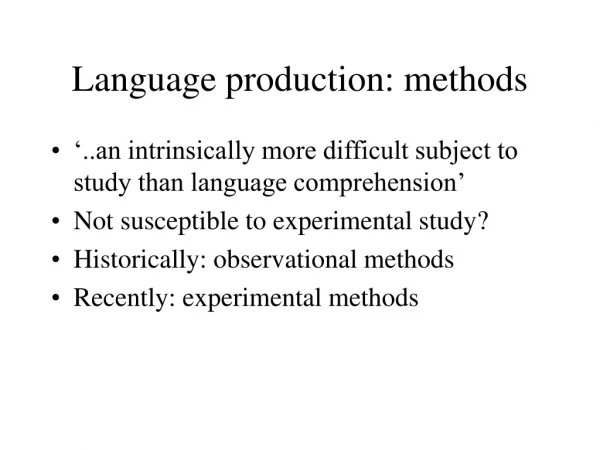 Language production: methods