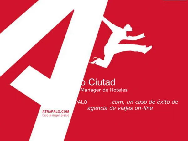 Pablo Ciutad Service Manager de Hoteles ATRAPALO, un caso de xito de agencia