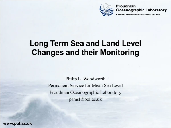 Long Term Sea and Land Level Changes and their Monitoring