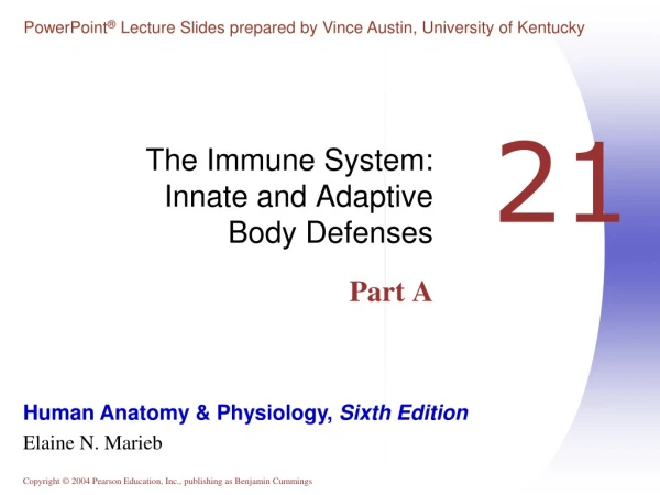 The Immune System:  Innate and Adaptive  Body Defenses Part A