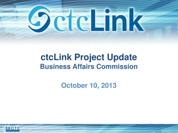 ctcLink Project Update Business  Affairs Commission  October 10, 2013